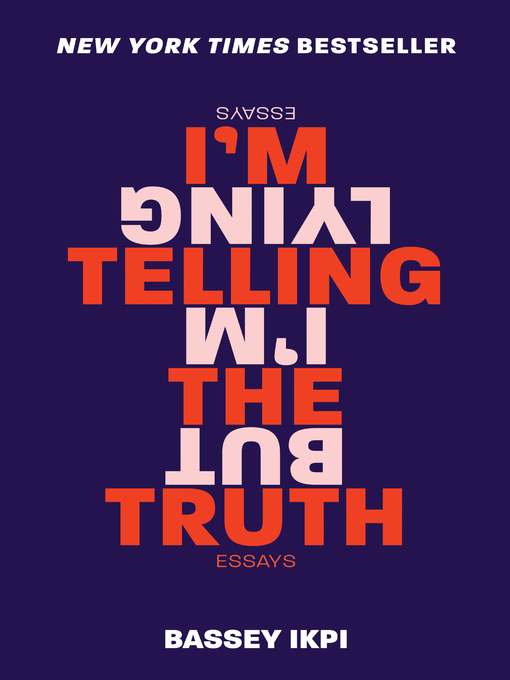 Title details for I'm Telling the Truth, but I'm Lying by Bassey Ikpi - Wait list